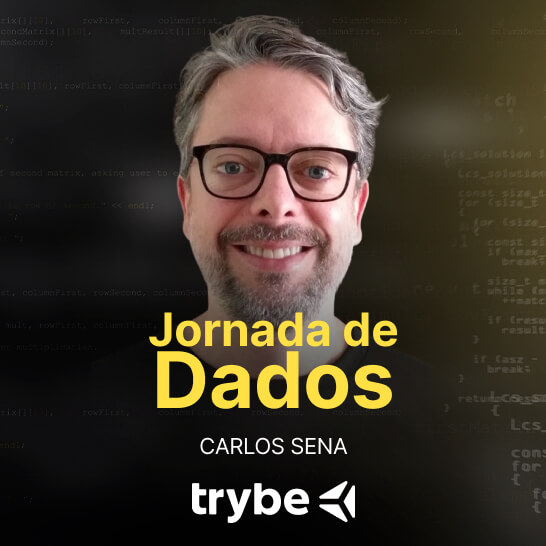Jornada de dados na Trybe Carlos Sena